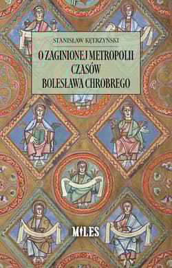 O zaginionej metropolii czasów Bolesława Chrobrego