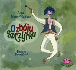 O zbóju Szczyrku - Anna Marek-Bieniasz
