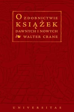 O zdobnictwie książek dawnych i nowych - Walter Crane