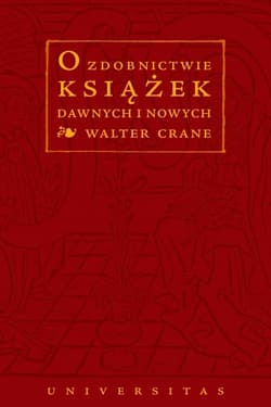 O zdobnictwie książek dawnych i nowych - Walter Crane