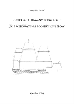 O zdobyciu Hawany w 1762 roku Dla wzbogacenia rodziny Keppelów - Krzysztof Gerlach
