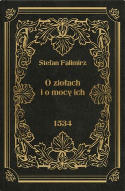 O ziołach i o mocy ich - Stefan Falimirz