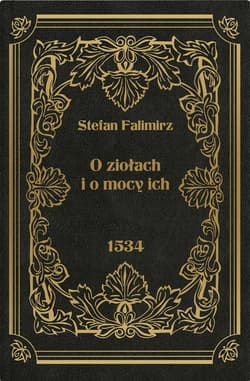 O ziołach i o mocy ich - Stefan Falimirz