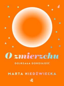 O zmierzchu. Dojrzała dorosłość - Marta  Niedźwiecka