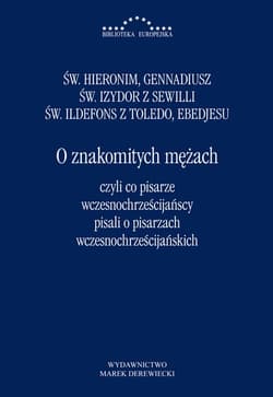 O znakomitych mężach czyli co pisarze wczesnochrześcijańscy pisali o pisarzach wczesnochrześcijański - Praca zbiorowa
