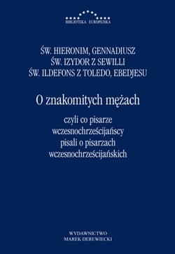 O znakomitych mężach czyli co pisarze wczesnochrześcijańscy pisali o pisarzach wczesnochrześcijański - Praca zbiorowa