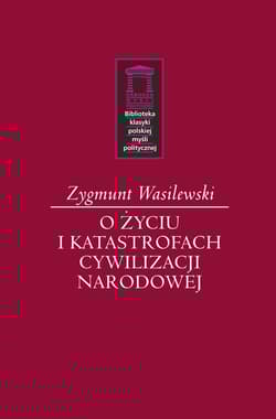 O życiu i katastrofach cywilizacji narodowej - Zygmunt Wasilewski