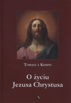 O życiu Jezusa Chrystusa - Tomasz á Kempis