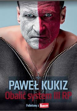 Obalić system III RP - Paweł Kukiz