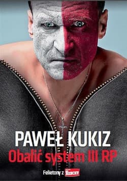 Obalić system III RP - Paweł Kukiz