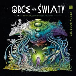 Obce światy Pokoloruj kosmiczne królestwa - Kerby Rosanes