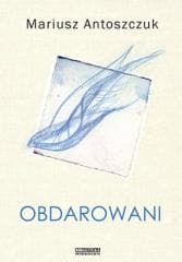 Obdarowani - Mariusz Antoszczuk
