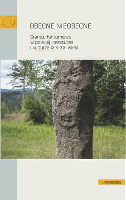 Obecne nieobecne. Granice fantomowe w polskiej... - Kornelia Ćwiklak, Jan Galant (r
