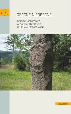 Obecne nieobecne. Granice fantomowe w polskiej literaturze i kulturze (XIX-XXI wiek) - ebook - Praca zbiorowa