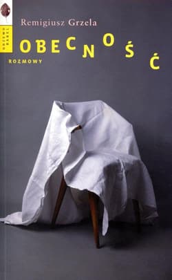 Obecność Rozmowy - Remigiusz Grzela