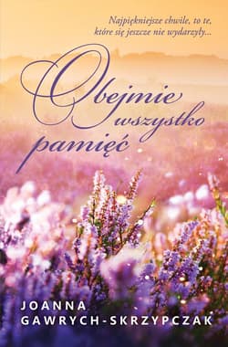 Obejmie wszystko pamięć - Joanna Gawrych-Skrzypczak
