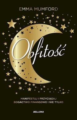 Obfitość. Manifestuj i przyciągaj bogactwo finansowe i nie tylko - Emma Mumford