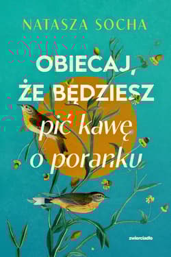 Obiecaj, że będziesz pić kawę o poranku - Natasza Socha