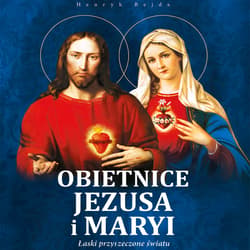 Obietnice jezusa i maryi, łaski przyrzeczone światu - audiobook