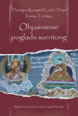 Objaśnienie poglądu szentong Wstęp, przekład, opracowanie, edycja oryginałów: Artur Przybysławski - Dźamgön Kongtrül Lodrö Thaje, Karma Trinläpa
