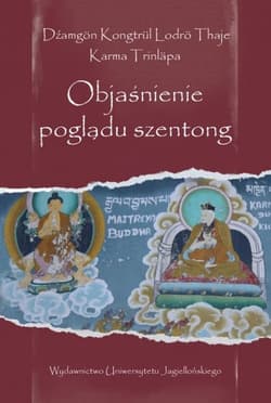 Objaśnienie poglądu szentong Wstęp, przekład, opracowanie, edycja oryginałów: Artur Przybysławski - Dźamgön Kongtrül Lodrö Thaje, Karma Trinläpa