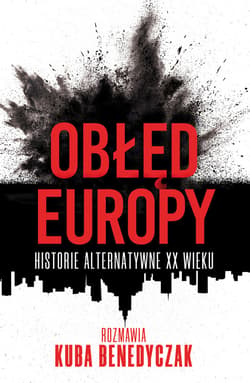 Obłęd Europy. Historie alternatywne XX wieku - ebook