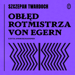 Obłęd rotmistrza von Egern - audiobook - Szczepan Twardoch