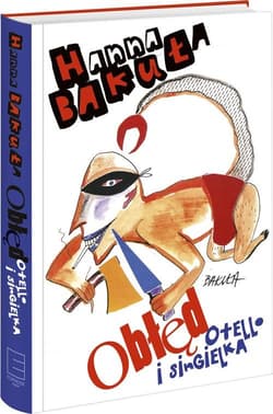 Obłęd Singielka i Otello - Hanna Bakuła