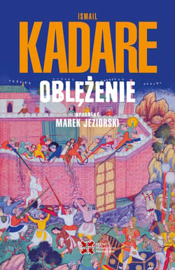 Oblężenie - Ismail Kadare