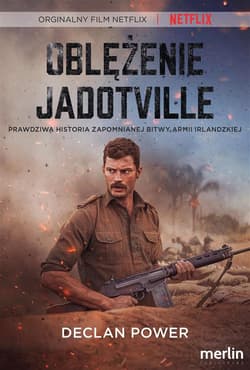 Oblężenie Jadotville Prawdziwa historia zapomnianej bitwy armii irlandzkiej - Power Declan