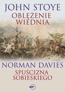 Oblężenie Wiednia / Spuścizna Sobieskiego - Norman Davies, John Stoye