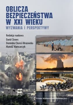 Oblicza bezpieczeństwa w XXI wieku. Wyzwania i perspektywy - Opracowanie Zbiorowe