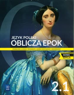 Oblicza epok 2.1 Język polski Podręcznik Zakres podstawowy i rozszerzony Liceum technikum - Chemperek Dariusz, Adam Kalbarczyk, Trześniowski Dariusz
