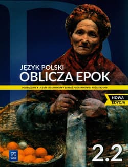 Oblicza epok 2.2. Podręcznik Część 2. Zakres podstawowy i rozszerzony. Szkoła ponadpodstawowa - Chemperek Dariusz Kalbarczyk Adam