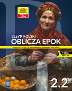 Oblicza epok 2.2. Podręcznik Część 2. Zakres podstawowy i rozszerzony. Szkoła ponadpodstawowa - Chemperek Dariusz Kalbarczyk Adam