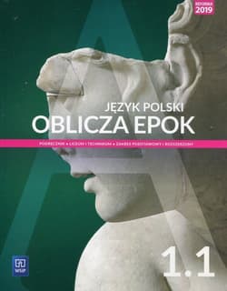 Oblicza epok Język polski 1.1 Podręcznik Zakres podstawowy i rozszerzony Liceum i technikum - Chemperek Dariusz, Adam Kalbarczyk, Trześniowski Dariusz