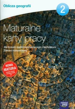 Oblicza geografii 2 Maturalne karty pracy Zakres rozszerzony Szkoła ponadgimnazjalna