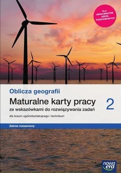 Oblicza geografii 2 Maturalne karty pracy Zakres rozszerzony Szkoła ponadpodstawowa