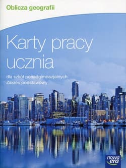 Oblicza geografii Karty pracy ucznia Zakres podstawowy Szkoła ponadgimnazjalna