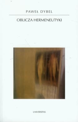 Oblicza hermeneutyki - Paweł Dybel