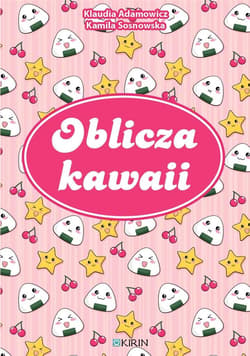 Oblicza kawaii - Adamowicz K., Sosnowska K.