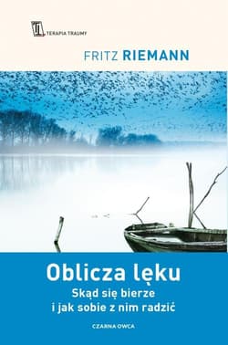 Oblicza lęku Skąd się bierze i jak sobie z nim radzić - Fritz Riemann