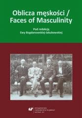 Oblicza męskości / Faces of Masculinity - red. Ewa Bogdanowska-Jakubowska