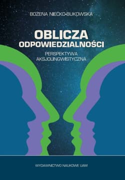 Oblicza odpowiedzialności Perspektywa aksjolingwistyczna - Bożena Niećko-Bukowska