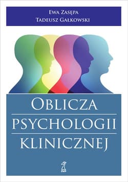 Oblicza psychologii klinicznej - Ewa Zasępa, Gałkowski Tadeusz (Red.)