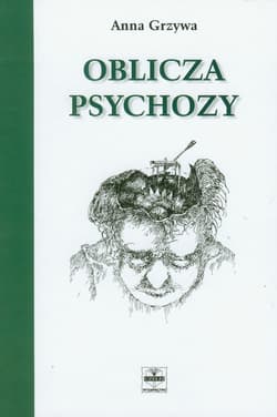 Oblicza psychozy - Anna Grzywa