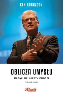 Oblicza umysłu Ucząc się kreatywności - Ken Robinson