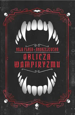 Oblicza wampiryzmu - Flaga-Andrzejewska Kaja