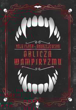 Oblicza wampiryzmu - Flaga-Andrzejewska Kaja