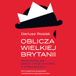 Oblicza Wielkiej Brytanii - audiobook - Dariusz Rosiak